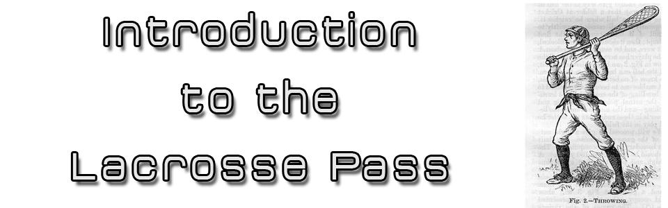 Introduction to the Lacrosse Pass